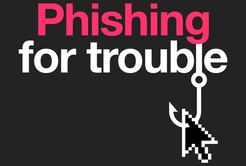 Phishing For Trouble